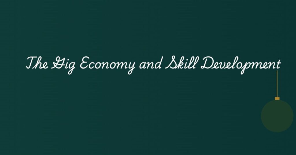 The Gig Economy and Skill Development