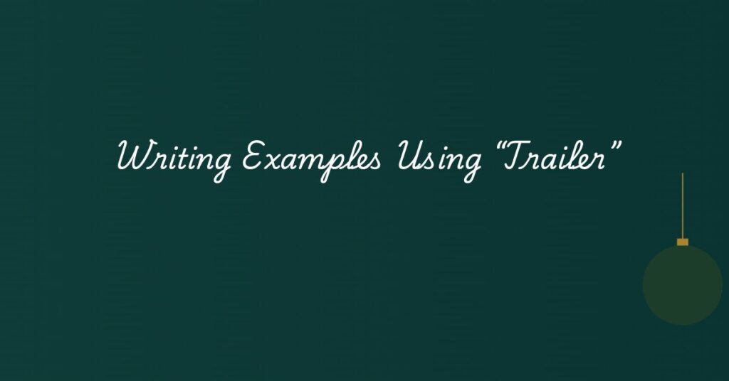 Writing Examples Using “Trailer”